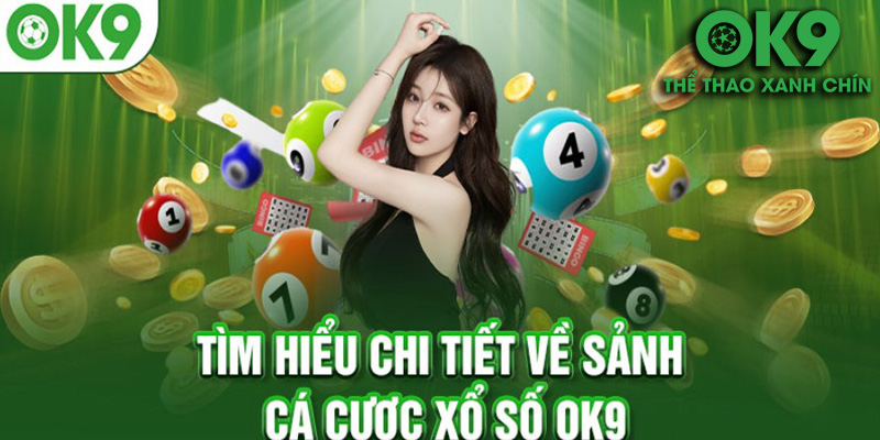 Xổ Số OK9 – Dự Đoán Chính Xác Và Nhận Phần Thưởng Khủng